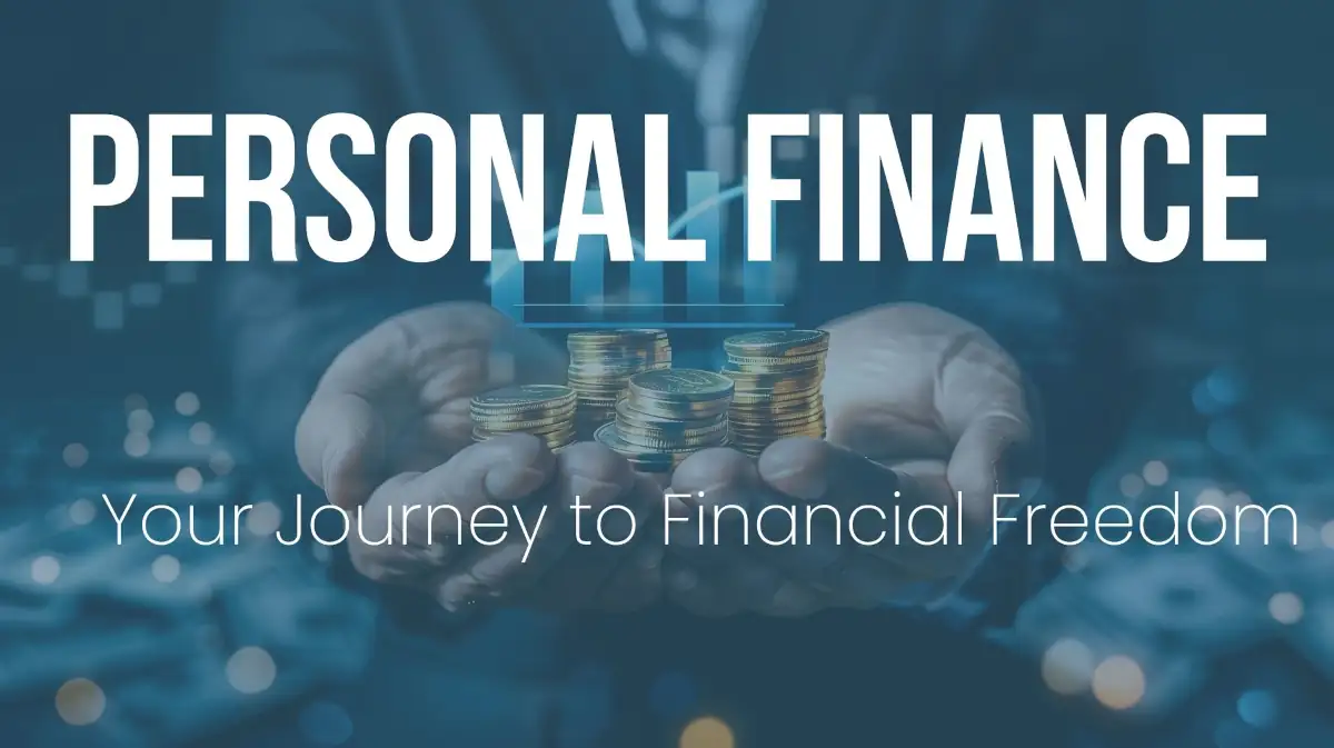 Welcome to the World of Personal Finance: Your Journey to Financial Freedom